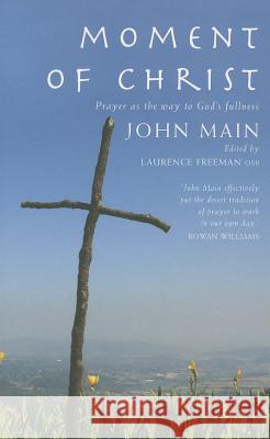 Moment of Christ: Prayer as the Way to God's Fullness Main, John 9781848250208