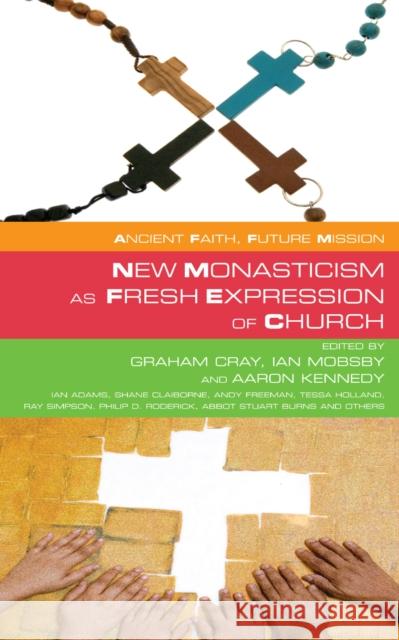 New Monasticism as Fresh Expression of Church Graham Cray 9781848250444