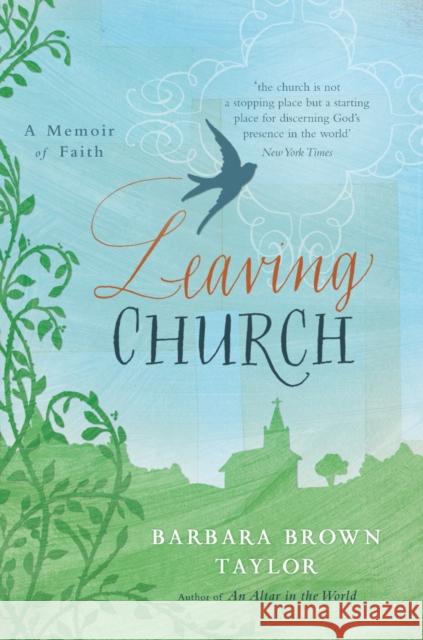 Leaving Church: A Memoir of Faith Barbara Brown Taylor 9781848250659