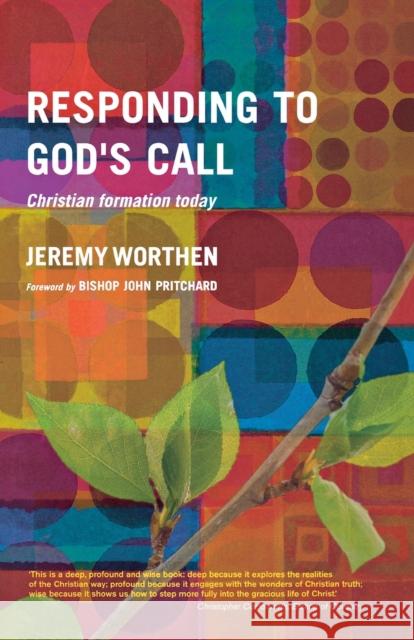 Responding to God's Call: Christian Formation Today Worthen, Jeremy 9781848252127