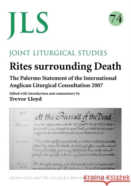 Rites Surrounding Death: The Palermon Statement of the International Anglican Liturgical Consultation 2007 Lloyd, Trevor 9781848253230