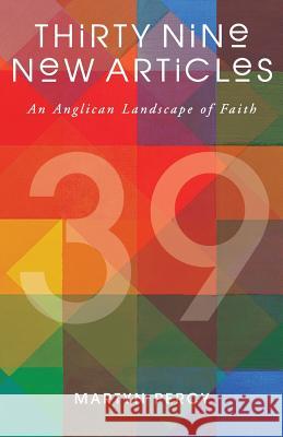 Thirty Nine New Articles: An Anglican Landscape of Faith Percy, Martyn 9781848255258 0