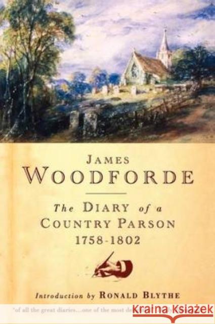 Diary of a Country Parson, 1758-1802 Woodforde, James 9781848256972 Canterbury Press