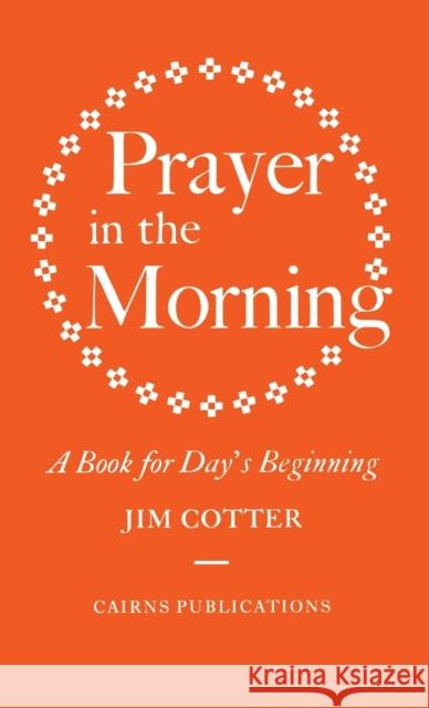 Prayer in the Morning: A Book for Day's Beginning Jim Cotter   9781848257153 Canterbury Press