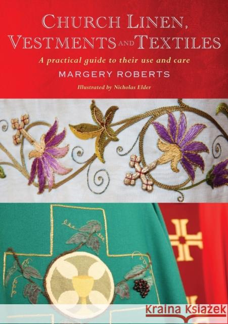 Church Linen, Vestments and Textiles: A practical guide to their use and care Roberts, Margery 9781848257405 Canterbury Press Norwich