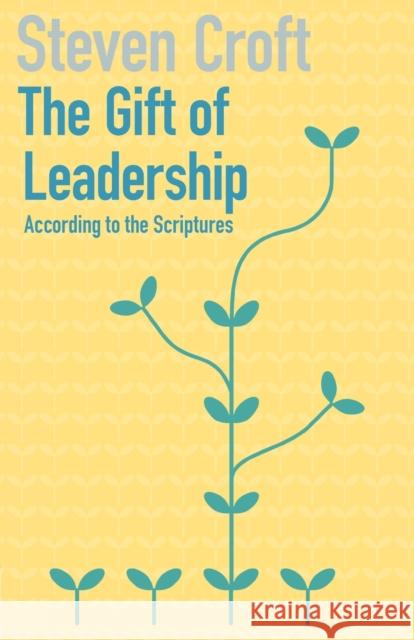 The Gift of Leadership Steven Croft 9781848258655