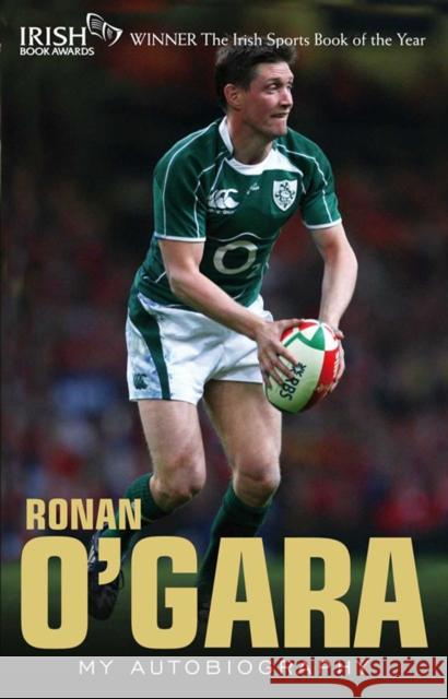 Ronan O'Gara: My Autobiography Ronan O'Gara 9781848270107