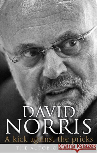 A Kick Against The Pricks : The Autobiography David Norris 9781848271371