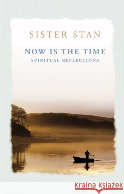 Now is the Time : Spiritual Reflections Stanislaus Kennedy 9781848271654