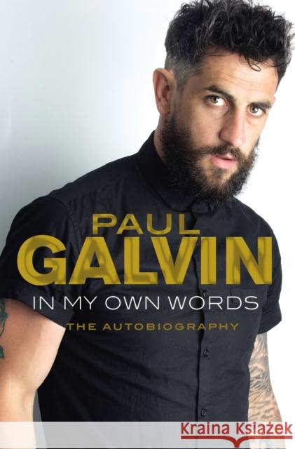 In My Own Words: The Autobiography Paul Galvin 9781848272064