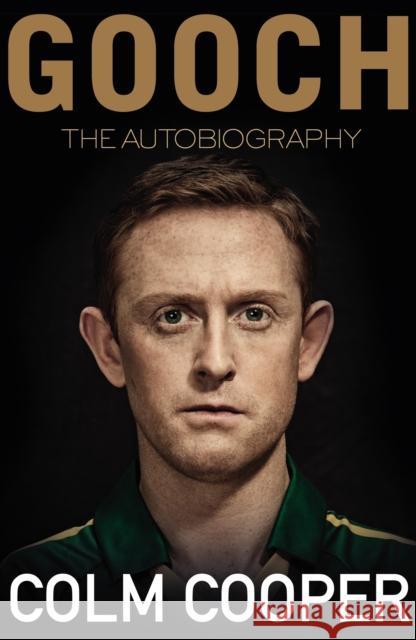 Gooch - The Autobiography Colm Cooper 9781848272194 Transworld Publishers