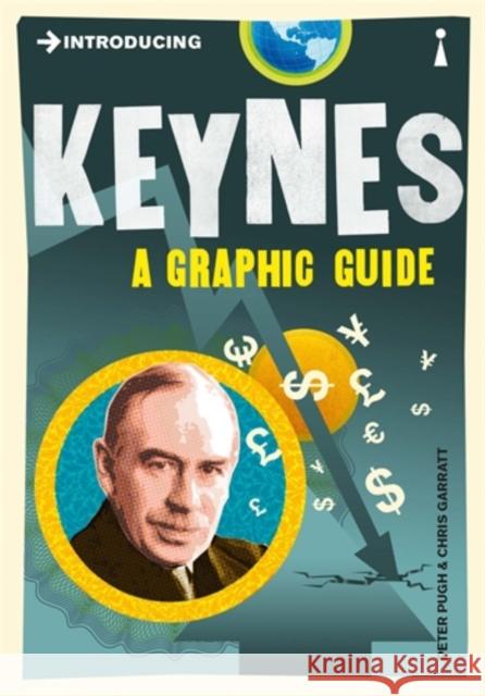 Introducing Keynes: A Graphic Guide Pugh, Peter 9781848310650 Icon Books