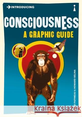 Introducing Consciousness: A Graphic Guide David Papineau 9781848311718