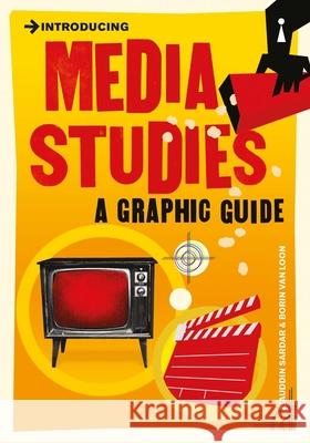 Introducing Media Studies: A Graphic Guide Sardar, Ziauddin 9781848311848 Icon Books