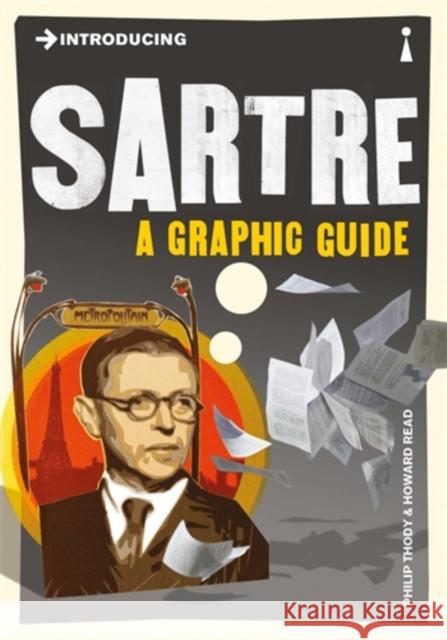 Introducing Sartre: A Graphic Guide Thody, Philip 9781848312111 Totem Books