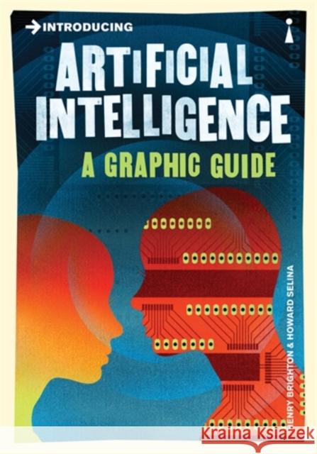 Introducing Artificial Intelligence: A Graphic Guide Henry Brighton 9781848312142 Icon Books