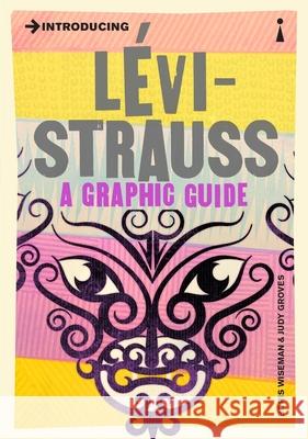 Introducing Levi-Strauss: A Graphic Guide Judy Groves 9781848316935 ICON BOOKS