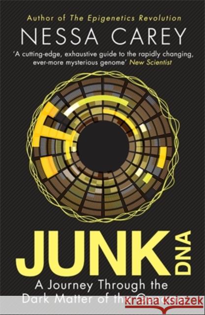 Junk DNA: A Journey Through the Dark Matter of the Genome Nessa Carey 9781848319158 ICON BOOKS