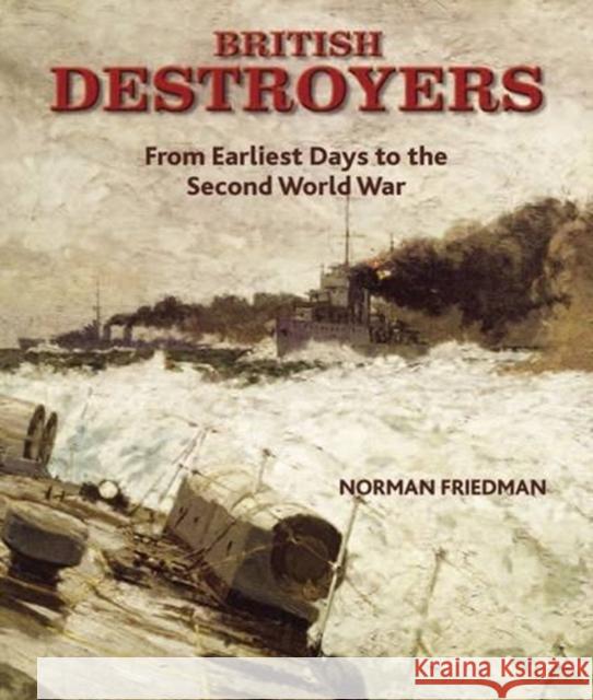 British Destroyers 1870-1935 Norman Friedman 9781848320499