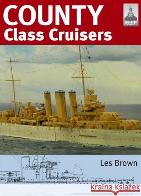 ShipCraft 19: County Class Cruisers Les Brown 9781848321274 0