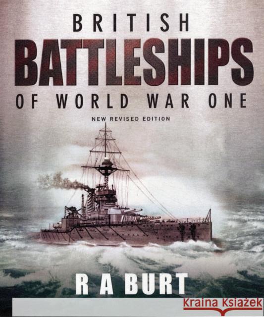 British Battleships of World War One R A Burt 9781848321472 Pen & Sword Books Ltd