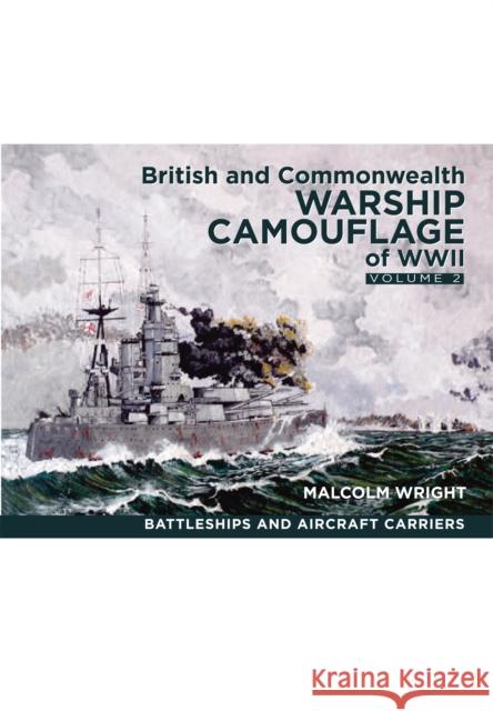 British and Commonwealth Warship Camouflage of WW II Malcolm George Wright 9781848322530 Pen & Sword Books Ltd