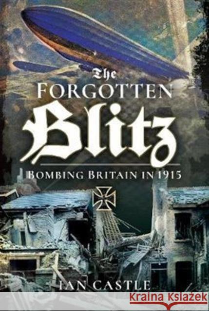 Zeppelin Onslaught: The Forgotten Blitz 1914 - 1915 Ian Castle 9781848324336 Frontline Books