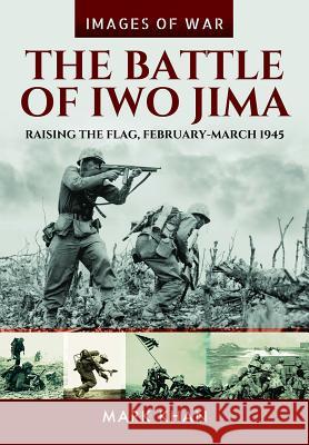 The Battle of Iwo Jima: Raising the Flag, February-March 1945 Marc Khan 9781848324497 US Naval Institute Press