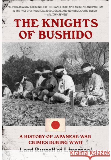 Knights of Bushido: A History of Japanese War Crimes During World War II Lord Russell of Liverpool  9781848327399