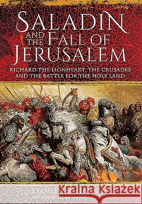 Saladin and the Fall of Jerusalem: Richard the Lionheart, the Crusades and the Battle for the Holy Land Stanley Lane-Poole David, PhD Nicolle 9781848328747