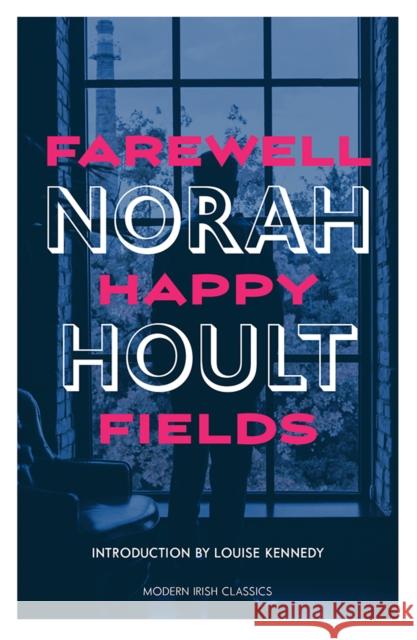 Farewell Happy Fields Norah Hoult 9781848407374