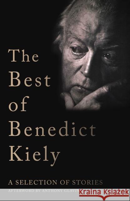 The Best of Benedict Kiely: A Selection of Stories Kiely, Benedict 9781848407510