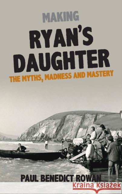 Ryan's Daughter: A Glorious Folly Paul Benedict Rowan 9781848407657