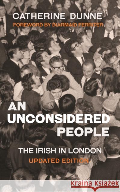 An Unconsidered People: The Irish in London - Updated Edition Catherine Dunne 9781848408227