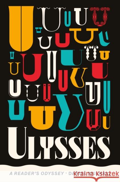 Ulysses: A Reader's Odyssey Daniel Mulhall 9781848408296