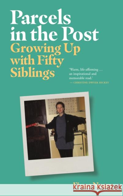 Parcels in the Post: Growing Up With Fifty Siblings Fiona Neary 9781848409262 New Island Books