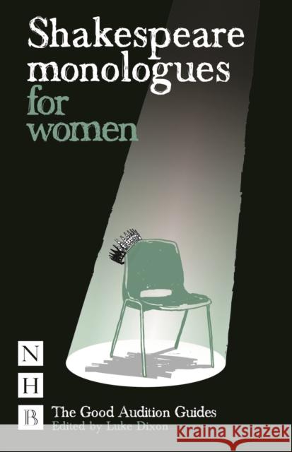 Shakespeare Monologues for Women Luke Dixon 9781848420076 0