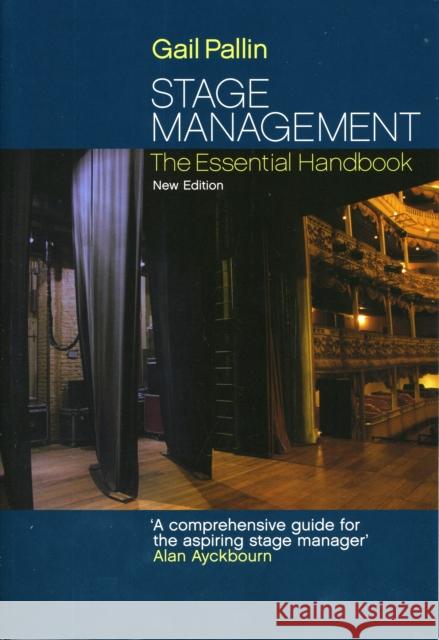 Stage Management: The Essential Handbook Gail Pallin 9781848420144 0