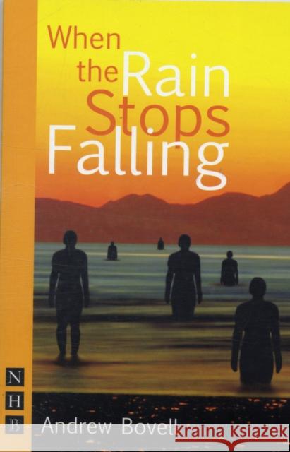 When the Rain Stops Falling Andrew Bovell 9781848420342