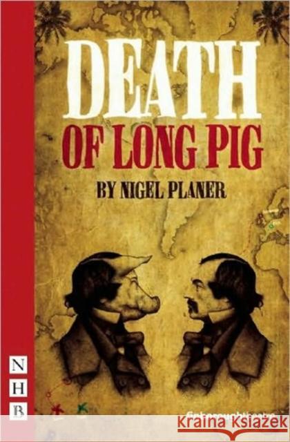 Death of Long Pig Nigel Planer 9781848420410 NICK HERN BOOKS