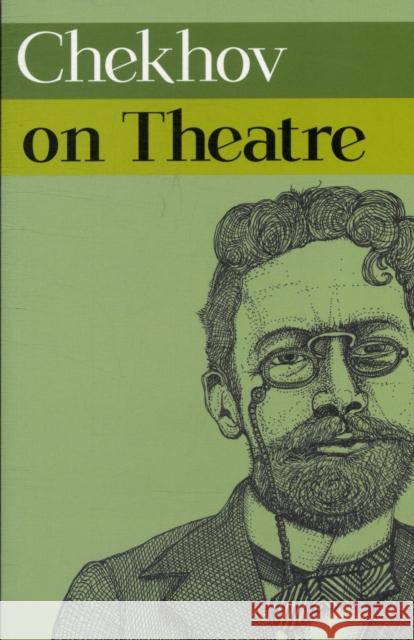 Chekhov on Theatre Chekhov Chekhov 9781848420755 0