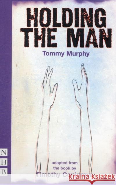 Holding the Man Tommy Murphy 9781848421080 Nick Hern Books