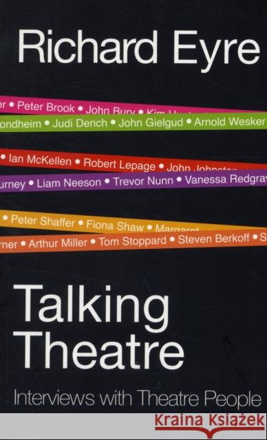 Talking Theatre: Interviews with Theatre People Eyre, Richard 9781848421387