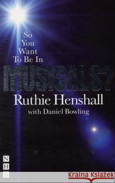 So You Want To Be In Musicals? Ruthie Henshall 9781848421509 Nick Hern Books