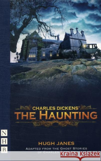 The Haunting Dickens, Charles|||Janes, Hugh 9781848422155 Nick Hern Books