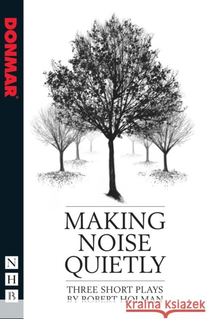 Making Noise Quietly: Three Short Plays Holman, Robert 9781848422483