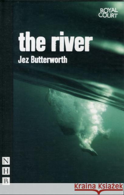 The River Jez Butterworth 9781848422896 0