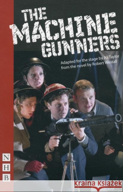 The Machine Gunners Robert Westall 9781848423145 Nick Hern Books