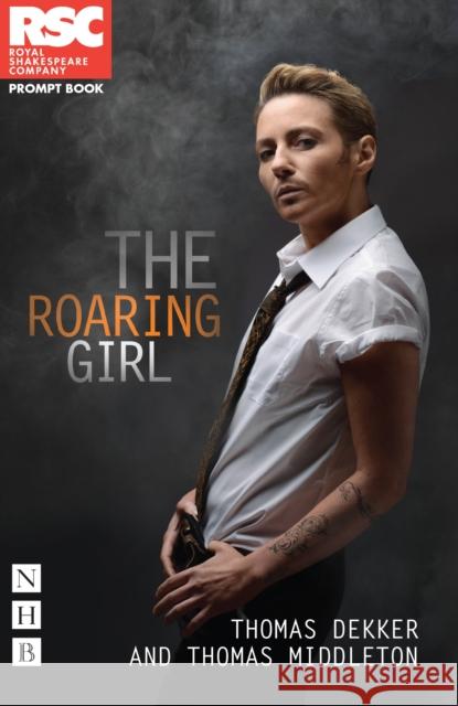 The Roaring Girl Thomas Dekker Thomas Middleton  9781848424005 Nick Hern Books