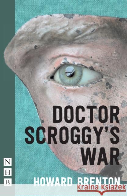 Doctor Scroggy's War Howard Brenton 9781848424210 NICK HERN BOOKS